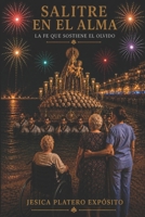 SALITRE EN EL ALMA: La fe que sostiene el olvido (Spanish Edition) B0H23V8CX3 Book Cover