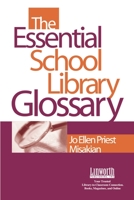 The Essential School Library Glossary 158683150X Book Cover