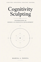 Cognitivity Sculpting: Foundations of Human-AI Cognitive Development B0H2H6D2HM Book Cover