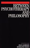 Between Psychotherapy and Philosophy 1861564015 Book Cover