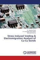 Stress Induced Voiding & Electromigration Analysis of Cu-Cu bonds 6139858240 Book Cover