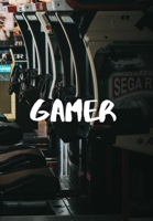 Gamer: The Notebook for the Gamer 1708187650 Book Cover