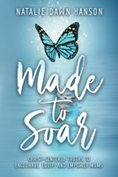 Made to Soar: Christ-Centered Truths to Encourage, Equip, and Empower Moms 1640859942 Book Cover