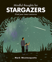 Mindful Thoughts for Stargazers: Find your inner universe 1782407669 Book Cover