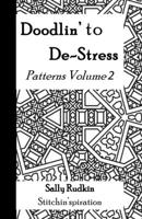 Doodlin' to De-Stress: Patterns Vol. 2 B08HGNS63K Book Cover