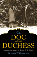 The Doc and the Duchess: The Life and Legacy of George H. A. Clowes 0253020425 Book Cover