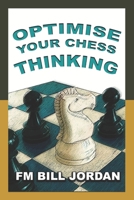 Optimise Your Chess Thinking 1796399485 Book Cover