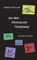 Aus dem Hintergrund Chorgesang: und anderes Erzählen 3732285480 Book Cover