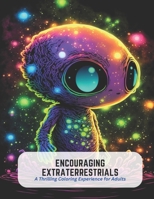 Encouraging Extraterrestrials: A Thrilling Coloring Experience for Adults B0C5G9ZM6N Book Cover