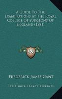 A Guide to the Examinations at the Royal College of Surgeons of England 1018235280 Book Cover