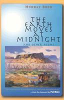The Earth Moves at Midnight: And Other Poems 0867165340 Book Cover