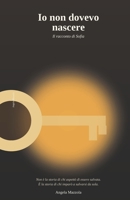 Io non dovevo nascere: Il racconto di Sofia (Italian Edition) B0H7YT5WSH Book Cover