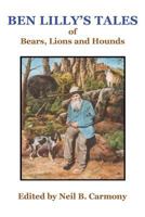 Ben Lilly's Tales of Bears, Lions and Hounds 0944383823 Book Cover