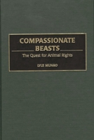 Compassionate Beasts: The Quest for Animal Rights 0275968839 Book Cover