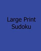 Large Print Sudoku: Easy: Enjoyable, Large Grid Puzzles 1478233990 Book Cover