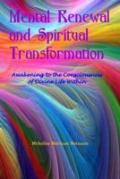 Mental Renewal and Spiritual Transformation: Awakening to the Consciousness of Divine Life Within 1507870833 Book Cover