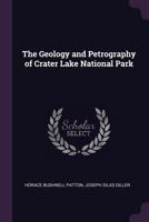 The Geology and Petrography of Crater Lake National Park 1018467793 Book Cover
