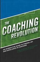The Coaching Revolution: An Interactive Guide To Finding Joy And Excellence In Coaching 1727137000 Book Cover