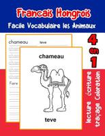 Francais Hongrois Facile Vocabulaire les Animaux: De base Fran�ais Hongrois fiche de vocabulaire pour les enfants a1 a2 b1 b2 c1 c2 ce1 ce2 cm1 cm2 1073456854 Book Cover