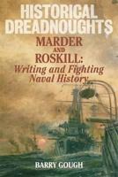 Historical Dreadnoughts: Arthur Marder, Stephen Roskill and Battles for Naval History 1848320779 Book Cover