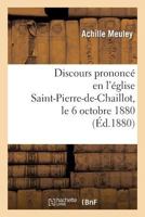 Discours Prononca(c) En L'A(c)Glise Saint-Pierre-de-Chaillot, Le 6 Octobre 1880, Pour La CA(C)La(c)Bration: Du Mariage de M. Alfredo Pereira Da Silva Porto Et de Mlle Antonieta Lloreda Macia... 2011757207 Book Cover