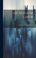 The Voice of Labor; Containing Special Contributions 137743155X Book Cover