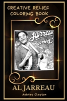Al Jarreau Creative Relief Coloring Book: Powerful Motivation and Success, Calm Mindset and Peace Relaxing Coloring Book for Adults B08F6YCZPP Book Cover