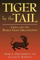 Tiger by the Tail: China and the World Trade Organization 0844741086 Book Cover