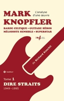 Mark Knopfler (tome 1, Dire Straits) - une fresque bouleversante de 548 pages, édition spéciale française: Barde celtique, guitare héros, mélodiste ... d'une oeuvre complète) (French Edition) 3384627415 Book Cover
