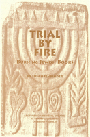 Trial by Fire: Burning Jewish Books 1580440711 Book Cover