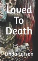 Loved To Death: Murder Mystery B0BDVVT1CZ Book Cover