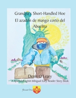 Grandpa’s Short-Handled Hoe. El azadón de mango corto del Abuelito 1693045400 Book Cover