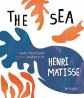 The Sea: Make Your Own Mobile Inspired by Henri Matisse 3791371894 Book Cover
