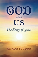 GOD WITH US: The Story of Jesus 1098357701 Book Cover