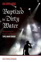 Baptized in Dirty Water 1532613660 Book Cover