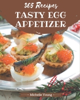 365 Tasty Egg Appetizer Recipes: Welcome to Egg Appetizer Cookbook B08KK46YQY Book Cover