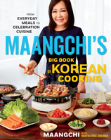Maangchi's Big Book of Korean Cooking: From Everyday Meals to Celebration Cuisine 1328988120 Book Cover