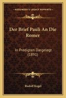 Der Brief Pauli An Die Romer: In Predigten Dargelegt (1891) 1167661079 Book Cover
