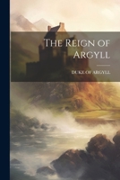 The Reign of Argyll 1022494465 Book Cover