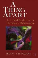 A Thing Apart: Love and Reality in the Therapeutic Partnership (Critical Issues in Psychoanalysis ; 2) 1568213042 Book Cover