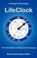 Lifeclock: The Huber Method of Timing in the Horoscope 0877286094 Book Cover