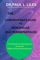 The Comprehensive Guide to Menopause and Perimenopause: A Handbook for Managing the Hormonal Shifts During Perimenopause B0CQ8LT1VJ Book Cover