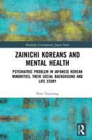 Zainichi Koreans and Mental Health: Psychiatric Problem in Japanese Korean Minorities, Their Social Background and Life Story 1032010835 Book Cover