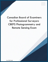 Canadian Board of Examiners for Professional Surveyors CBEPS Photogrammetry and Remote Sensing Exam B0H9C1NXWL Book Cover