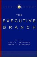 Institutions of American Democracy: The Executive Branch (Institutions of American Democracy) 0195309154 Book Cover