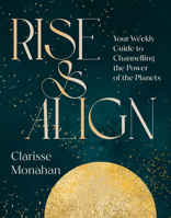 Rise & Align: Your Weekly Guide to Channelling the Power of the Planets 0241816076 Book Cover