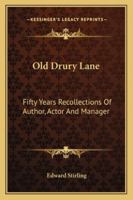 Old Drury Lane: Fifty Years' Recollections of Author, Actor, and Manager 046935366X Book Cover