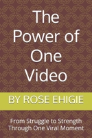 The Power of One Video: From Struggle to Strength Through One Viral Moment B0FVL2QKWK Book Cover