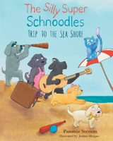 The Silly Super Schnoodles trip to the Sea Shore 1527294625 Book Cover