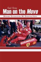 Man on the Move: Michael Schumacher, My Sporting Hero 143432950X Book Cover